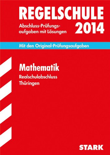 Stock image for Abschluss-Prfungsaufgaben Regelschule Thringen / Realschulabschluss Mathematik 2014: Mit den Original-Prfungsaufgaben 2007-2013 mit Lsungen for sale by medimops