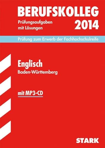 Beispielbild fr Berufskolleg, Baden-Wrttemberg / Englisch 2014 mit MP3-CD Prfung zum Erwerb der Fachhochschulreife: Prfungsaufgaben 2011-2013 mit Lsungen. zum Verkauf von medimops