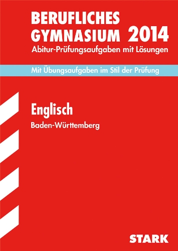 Imagen de archivo de Abitur-Prfungsaufgaben Berufliche Gymnasien Baden-Wrttemberg. Mit Lsungen / Englisch 2014 - Mit bungsaufgaben im Stil der Prfung.: Mit den . und bungsaufgaben zur neuen Prfung a la venta por medimops