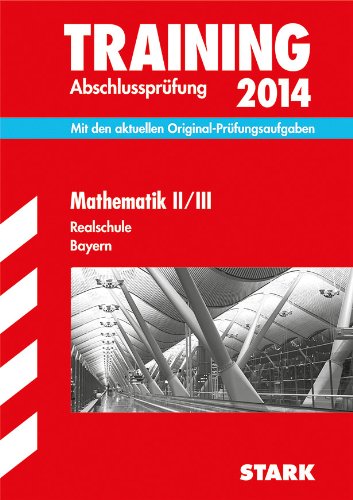 Beispielbild fr Training Abschlussprfung Mathematik II / III 2014 Realschule Bayern : Mit den aktuellen Original-Prfungsaufgaben zum Verkauf von Buchpark