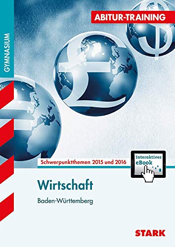 Abitur-Training - Wirtschaft Baden-Württemberg + ActiveBook: Schwerpunktthemen 2015 und 2016