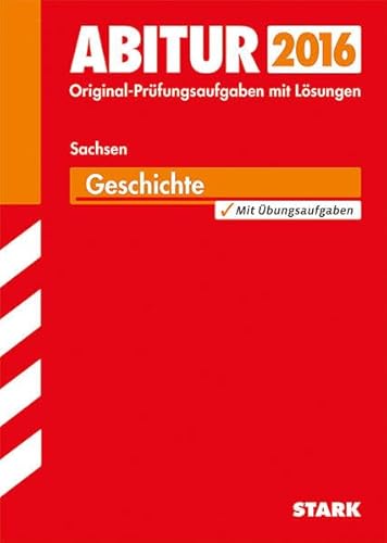 Abitur-Prüfungsaufgaben Geschichte Grund- und Leistungskurs 2015 Gymnasium Sachsen. Mit Lösungen