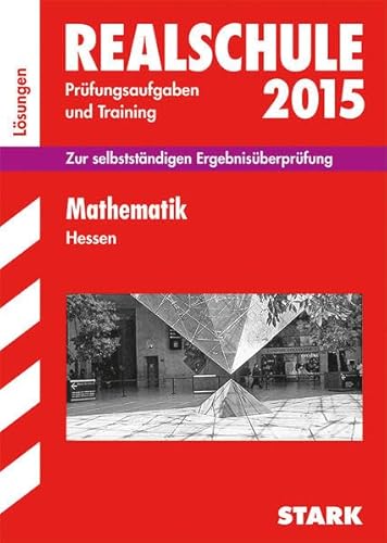 Imagen de archivo de Abschluss-Prfungsaufgaben Mathematik 2015 Lsungen Realschule Hessen : Zur selbststndigen Ergebnisberprfung a la venta por Buchpark