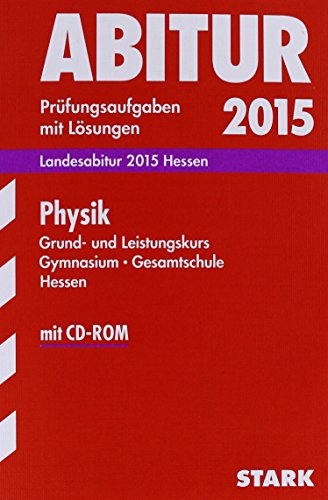 Beispielbild fr Abitur-Prfungsaufgaben Gymnasium Hessen / Landesabitur Physik Grund- und Leistungskurs 2015: Prfungsaufgaben mit Lsungen mit CD-ROM zum Verkauf von medimops