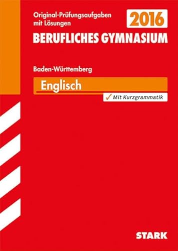 9783849011611: Abitur-Prfungsaufgaben Berufliche Gymnasien Baden-Wrttemberg. Mit Lsungen / Englisch 2015 - Mit bungsaufgaben im Stil der Prfung.: Mit den Original-Prfungsaufgaben mit Lsungen.