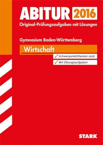 9783849011857: Abitur-Prfungsaufgaben Gymnasium Baden-Wrttemberg. Mit Lsungen / Wirtschaft 2015: Original-Prfungen + bungsaufgaben