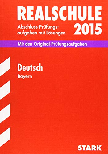 Abschluss-Prüfungsaufgaben Realschule Bayern. Mit Lösungen / Deutsch 2015: Mit den Original-Prüfungsaufgaben - Killinger, Thomas