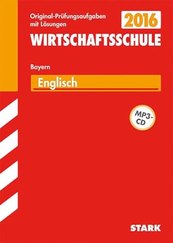 Abschluss-Prüfungsaufgaben Wirtschaftsschule Bayern. Mit Lösungen / Englisch 2015 mit MP3-CD: Mit den Original-Prüfungsaufgaben - Riley, Chris, Töpler, Sarah