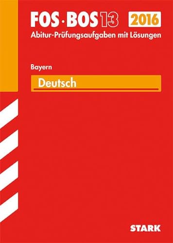 Beispielbild fr Abschluss-Prfungen Deutsch FOS/BOS 13 2015 Fach-/Berufsoberschule Bayern : Mit den Original-Abitur-Prfungsaufgaben mit Lsungen. zum Verkauf von Buchpark