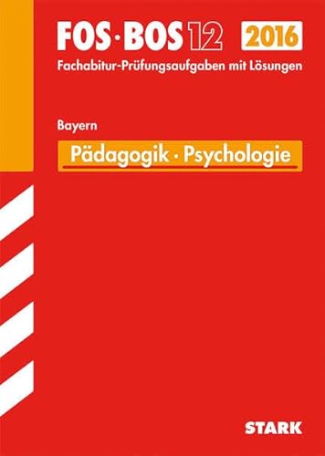 Stock image for Abschluss-Prfungsaufgaben Fachoberschule /Berufsoberschule Bayern / Pdagogik Psychologie FOS/BOS 12 / 2015: Mit den Original-Fachabitur-Prfungsaufgaben 2006-2014 mit Lsungen for sale by medimops