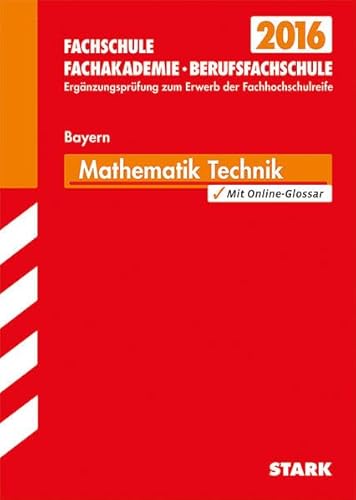 Stock image for Fachschule /Fachakademie Bayern / Mathematik 2015 Ausbildungsrichtung Technik: Jetzt mit Online-Glossar, Ergnzungsprfung zum Erwerb der Fachhochschulreife. for sale by medimops