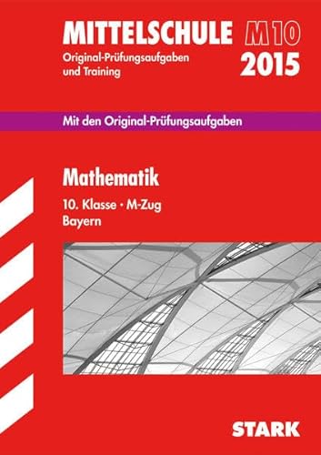 9783849012403: Abschluss-Prfungsaufgaben Mathematik 10. Klasse 2015 M-Zug Hauptschule/Mittelschule Bayern: M10. Mit den Original-Prfungsaufgaben und Training mit Lsungen