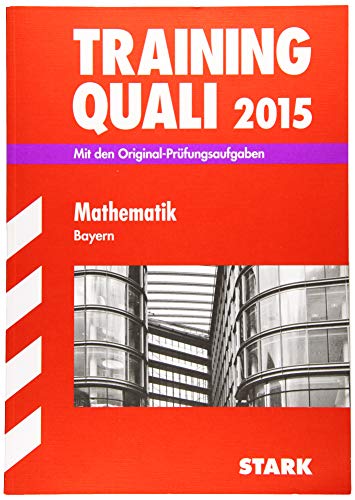 Beispielbild fr Abschluss-Prfungsaufgaben Training Quali Mathematik 2015 Hauptschule/Mittelschule Bayern : Mit den Original-Prfungsaufgaben zum Verkauf von Buchpark