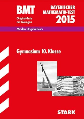 9783849012540: Bayerischer Mathematik-Test / BMT 2015, Gymnasium 10. Klasse: Original-Tests mit Lsungen