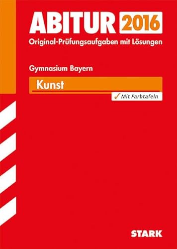 STARK Abiturprüfung Bayern - Kunst: Mit den Original-Prüfungsaufgaben, Farbtafeln