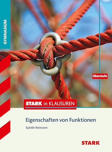 Stock image for Stark in Klausuren - Mathematik Eigenschaften von Funktionen Oberstufe Gymnasium for sale by medimops