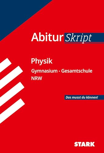 Abiturskript - Physik Nordrhein-Westfalen : Abi NRW - Das musst du können! - Florian Borges