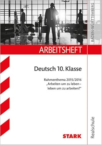 Beispielbild fr Arbeitsheft Realschule - Deutsch 10. Kl Rahmenthema 2015/16 - Arbeiten um zu leben - leben um zu arbeiten? zum Verkauf von medimops