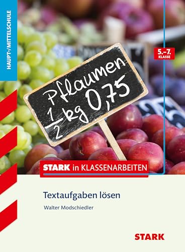 Beispielbild fr Stark in Klassenarbeiten - Mathematik Textaufgaben lsen 5.-7. Klasse Haupt-/Mittelschule zum Verkauf von medimops