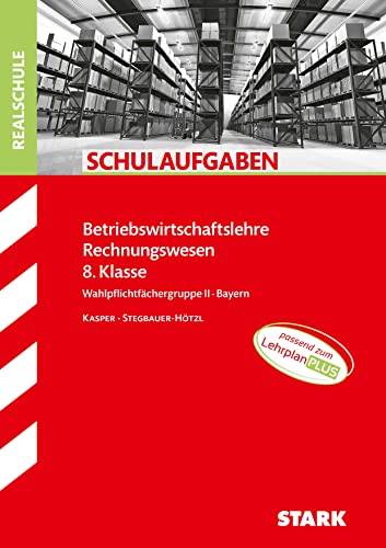 STARK Schulaufgaben Realschule - BwR 8. Klasse - Bayern - Ursula Stegbauer-Hötzl