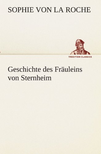 Geschichte des Fräuleins von Sternheim (TREDITION CLASSICS) - La Roche, Sophie Von