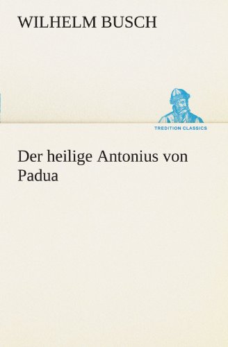 Der heilige Antonius von Padua (German Edition) (9783849101367) by Wilhelm Busch