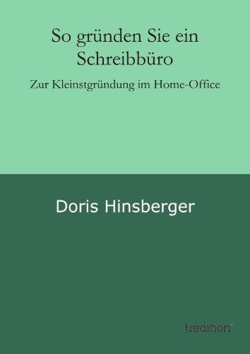 So gründen Sie ein Schreibbüro: Zur Kleinstgründung im Home-Office - Hinsberger, Doris