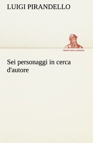 Stock image for Sei personaggi in cerca d'autore (Italian Edition) for sale by Lucky's Textbooks