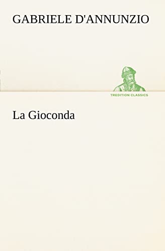 La Gioconda (Italian Edition) (9783849121549) by D'Annunzio, Gabriele