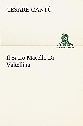 Imagen de archivo de Il Sacro Macello Di Valtellina (Italian Edition) a la venta por Lucky's Textbooks