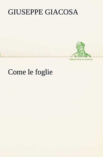 Come le foglie (Italian Edition) (9783849122010) by Giacosa, Giuseppe