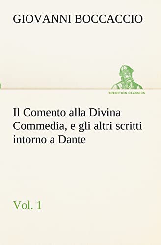 Stock image for Il Comento alla Divina Commedia, e gli altri scritti intorno a Dante, vol. 1 (Italian Edition) for sale by Lucky's Textbooks