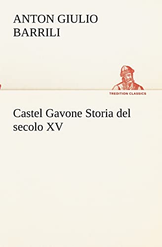 Imagen de archivo de Castel Gavone Storia del secolo XV (Italian Edition) a la venta por Lucky's Textbooks