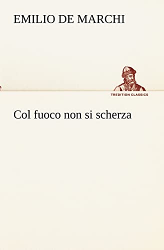 Stock image for Col fuoco non si scherza (Italian Edition) for sale by Lucky's Textbooks