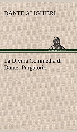 La Divina Commedia di Dante: Purgatorio (German Edition) (9783849123406) by Dante Alighieri