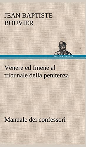 9783849123697: Venere ed Imene al tribunale della penitenza: manuale dei confessori (German Edition)