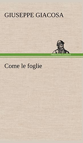 Come le foglie (German Edition) (9783849123772) by Giacosa, Giuseppe