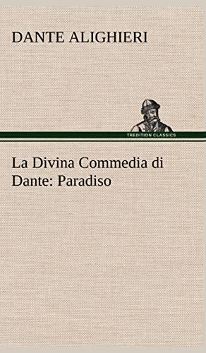 La Divina Commedia di Dante: Paradiso (German Edition) (9783849123888) by Dante Alighieri