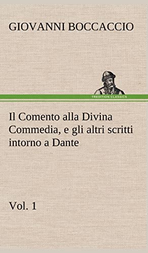 Il Comento alla Divina Commedia, e gli altri scritti intorno a Dante, vol. 1 (German Edition) (9783849124120) by Boccaccio, Professor Giovanni