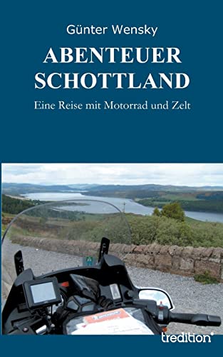 Beispielbild fr ABENTEUER SCHOTTLAND: Eine Reise mit Motorrad und Zelt zum Verkauf von medimops