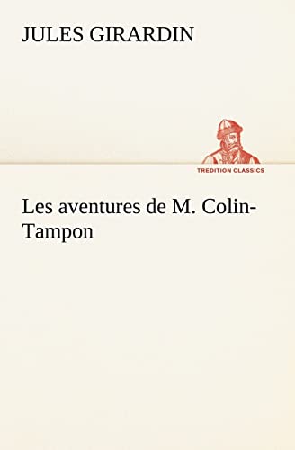 9783849125349: Les aventures de M. Colin-Tampon (French Edition)