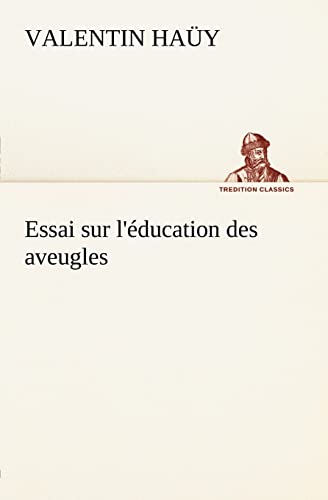 Beispielbild fr Essai sur l'ducation des aveugles (French Edition) zum Verkauf von Lucky's Textbooks