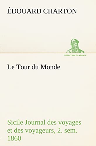 Le Tour du Monde; Sicile Journal des voyages et des voyageurs; 2. sem. 1860 - Édouard Charton