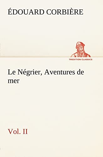 9783849125707: Le Ngrier, Vol. II Aventures de mer (French Edition)
