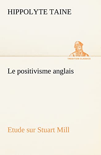 9783849125868: Le positivisme anglais Etude sur Stuart Mill