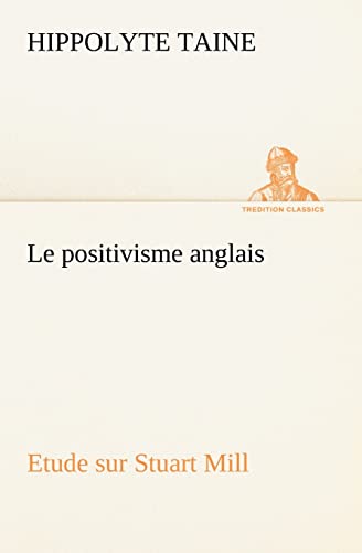 9783849125868: Le positivisme anglais Etude sur Stuart Mill (French Edition)