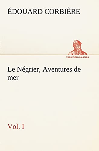 Stock image for Le N grier; Vol. I Aventures de mer for sale by Ria Christie Collections