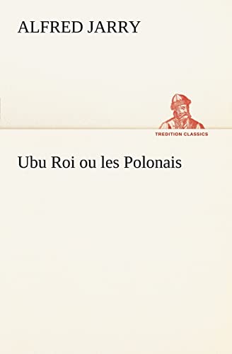 Beispielbild fr Ubu Roi ou les Polonais (French Edition) zum Verkauf von Lucky's Textbooks