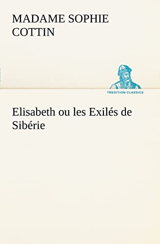 Imagen de archivo de Elisabeth ou les Exils de Sibrie (French Edition) a la venta por Lucky's Textbooks
