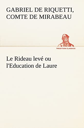 Le Rideau levé ou l'Education de Laure - comte de Honoré-Gabriel de Riquetti Mirabeau